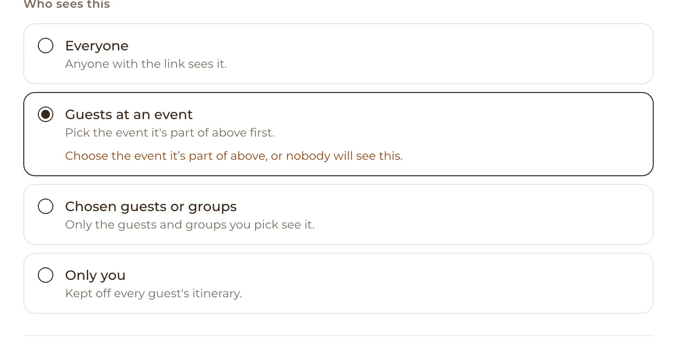 Who sees this: Everyone, anyone with the link sees it; Guests at an event, which is selected; Chosen guests or groups; and Only you, kept off every guest's itinerary